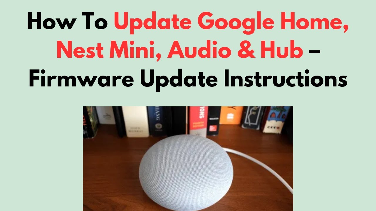 Как обновить прошивку Google Home, Nest Mini, Audio & Hub — инструкции по обновлению прошивки