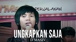 D'MASIV - Ungkapkan Saja