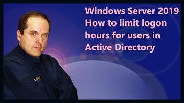 Windows Server 2019 How to limit logon hours for users in Active Directory