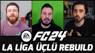 LA LİGA HER TAKIMDAN 1 OYUNCU ÜÇLÜ REBUILD // FC 24 ÜÇLÜ REBUILD // @UKarakullukcu @ardenpapazyan