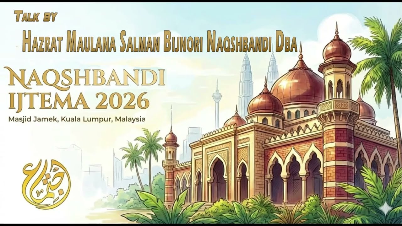 Talk by Hazrat Maulana Salman Bijnori Naqshbandi Sab DBA at Malaysia Ijtima 2026