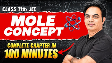 MOLE CONCEPT in 100 Minutes | Full Chapter Revision | Class 11th JEE