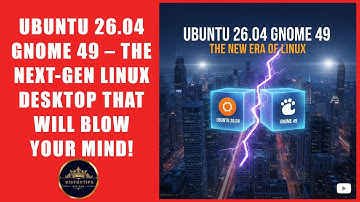 UBUNTU 26.04 GNOME 49 – THE NEXT-GEN LINUX DESKTOP THAT WILL BLOW YOUR MIND!