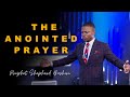 The Anointed Prayer Sermon | Prophet Shepherd Bushiri