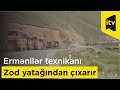 Ermənilər texnikanı Zod yatağından çıxarır