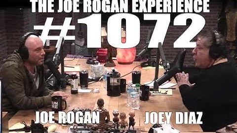 Joe Rogan Experience #1072 - Joey Diaz