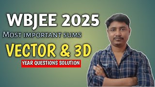 VECTOR | 3D PLANE | FOR WBJEE 2025 | PART 2| MOST IMPORTANT SUMS FOR WBJEE 2025| PYQ |