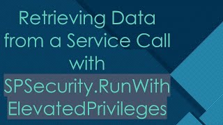 Retrieving Data from a Service Call with SPSecurity.RunWithElevatedPrivileges screenshot 4