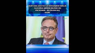Belçikanın Baş Naziri Bart De Vever Qəzetə Müsahibəsində Deyib.