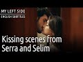 Sol yanm  my left side  kissing scenes from serra and selim