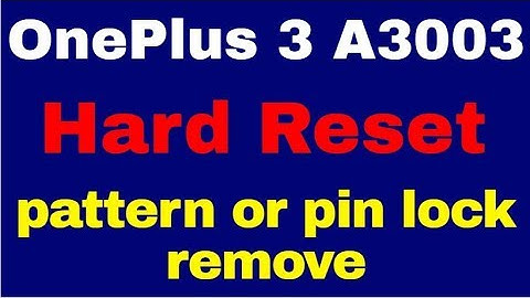 OnePlus 3 A3003 Hard Reset pattern or pin lock remove