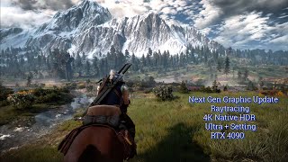 The Witcher 3 Next Gen Graphics Update RTX 4090 Raytracing Ultra + 4K Native HDR