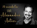 10 anecdotes sur alexandre astier