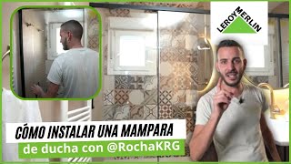 Cómo instalar una mampara de ducha con @RochaKRG | LEROY MERLIN