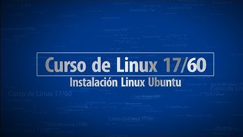 Curso de Linux 17/60 - Como Instalar Ubuntu Desktop y Server