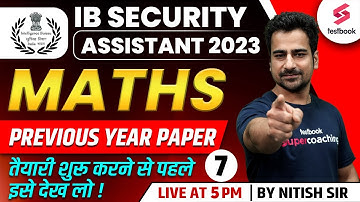 IB Security Assistant 2023 | Maths | IB SA Previous Year Paper - 7 | IB SA Maths By Nitish Sir