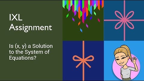 IXL - Is (x, y) a Solution to the System of Equations?