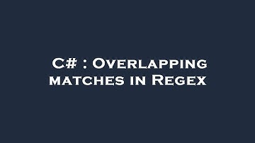 C# : Overlapping matches in Regex
