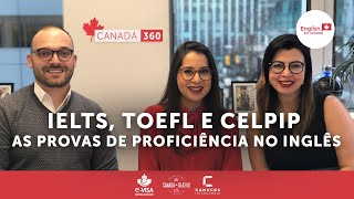 IELTS, TOEFL E CELPIP As provas de proficiência no inglês Com Maria Alfaro da English for Canada