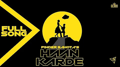 Haan Karde - Pinder Sahota x Lil Daku