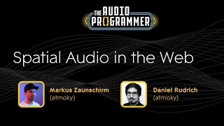 Spatial Audio in the Web | Markus Z. + Daniel R. (atmoky)