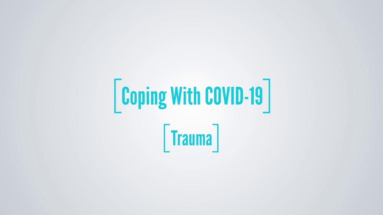 Coping with COVID-19: Trauma