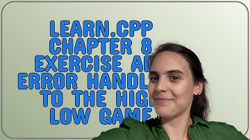 Codereview: Learn.cpp chapter 8 exercise add error handling to the high low game