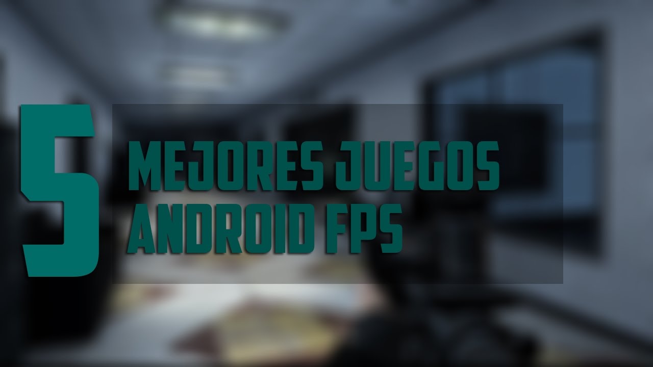 Tops 5 Mejores Juegos FPS Android | ¡DroidTops!