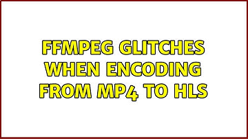 FFMPEG glitches when encoding from mp4 to HLS