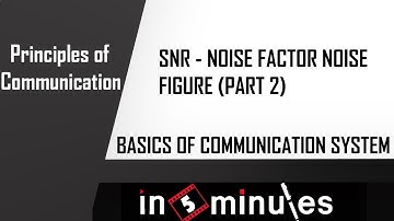 Module1_Vid_12_Basics of Communication System_SNR Noise Factor Noise Figure_Part2