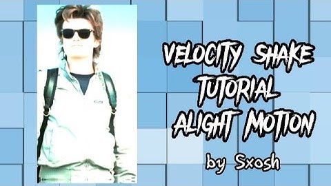 Velocity shake tutorial | Alight Motion | Sxosh |
