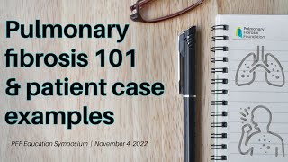 Pulmonary Fibrosis 101 and Patient Case Examples