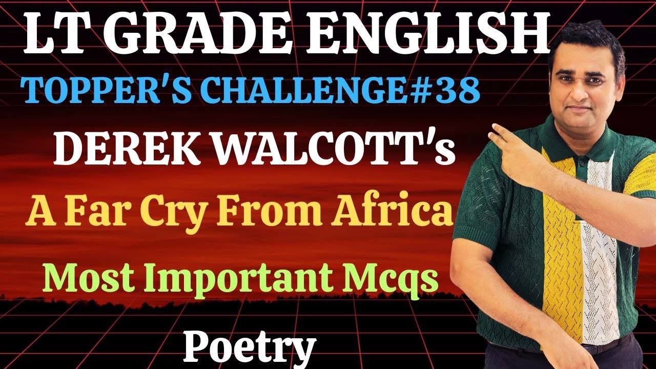 LT Grade English 2025🔥MCQs on DEREK WALCOTT'S A FAR CRY FROM AFRICA |Rank 1 Toppers’ Session
