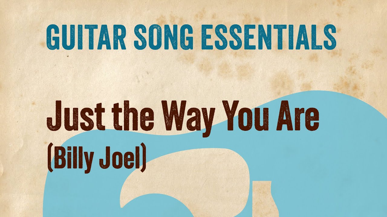 Just the Way You Are (Billy Joel)—Complete Guitar Lesson