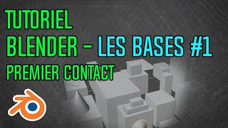 Tuto - Les Bases #1 - Premier Contact (Blender - Novice absolu)