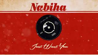 NABIHA - Just Want You