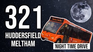 Night Time Driving 321 Huddersfield to Meltham Cab Cam 🚌 Optare Solo 1011