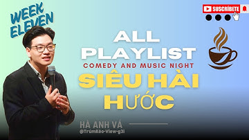 WEEK 11: All Playlist Hài Hước, Siêu Lầy Lội Cùng Hà Anh Vá
