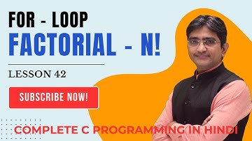 #42 | For Loop | Factorial | Complete C Programming | Hindi