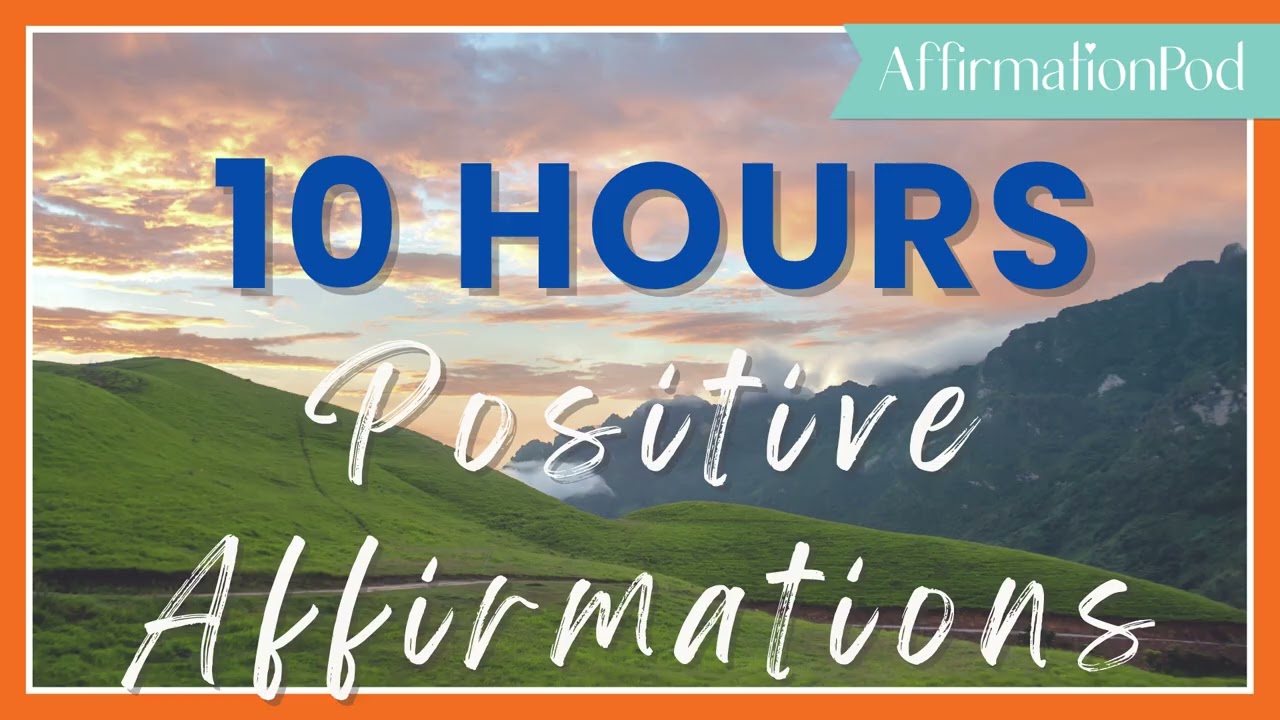 10 Hours of Positive Affirmations