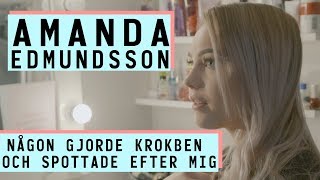 'Någon gjorde krokben och spottade efter mig' | Amanda Edmundsson