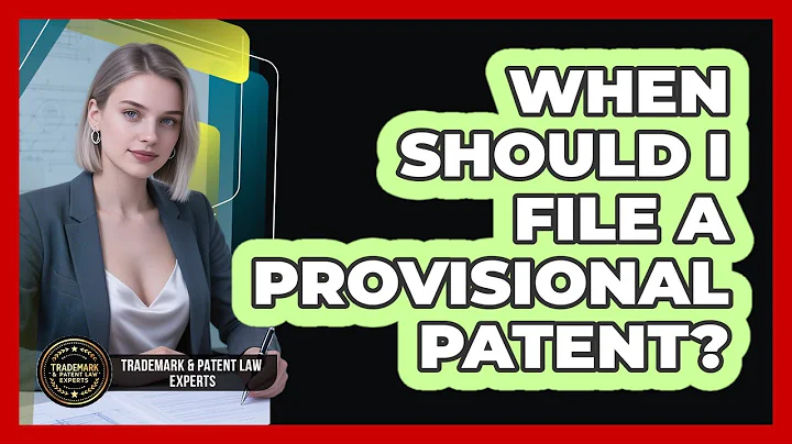 When Should I File a Provisional Patent?
