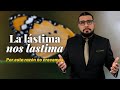 La lástima, lastima | Las consecuencias de tener lastima por uno mismo y por los demás.