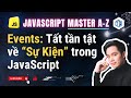 28. Events - Sự kiện trong JavaScript (Cực Hay) | JavaScript Master A-Z | TrungQuanDev