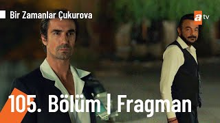 Bir Zamanlar Ova 105. Bölüm Fragmanı Ölmemiş, Yaşıyor