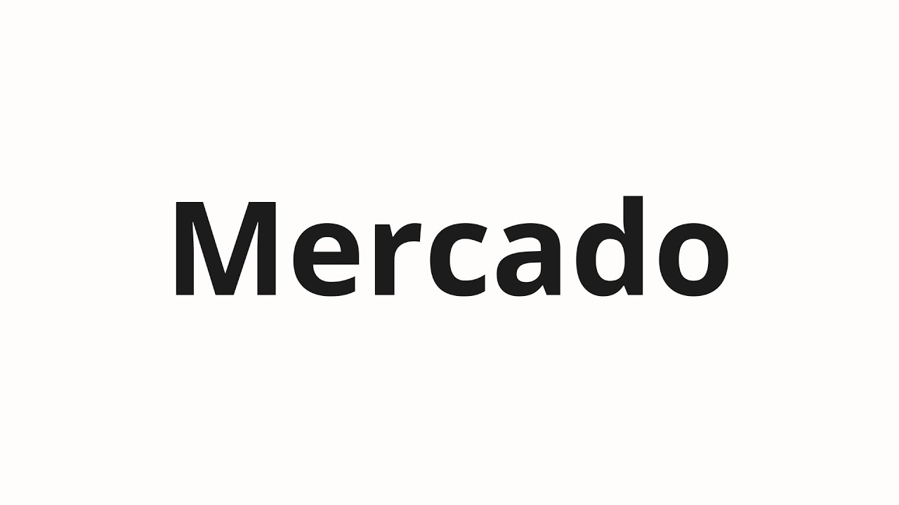 Как произносить Mercado