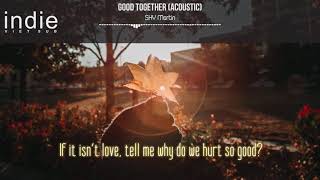 Video thumbnail of "[Vietsub+Lyrics] SHY Martin - Good Together (Acoustic)"