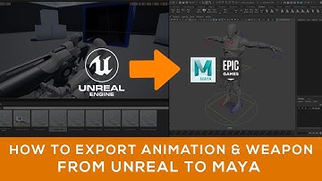 How to export animation & weapon from Unreal Engine to Maya utilizing Epic