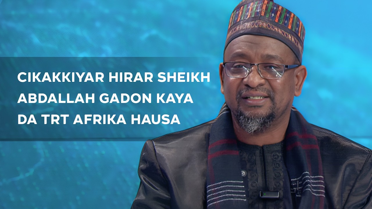 Cikakkiyar hirar Sheikh Abdallah Gadon Kaya da TRT Afrika Hausa