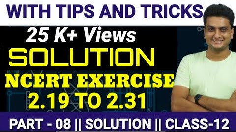 NCERT EXERCISE 2.19 TO 2.31 | SOLUTION | CLASS 12| WITH TRICKS | CHEMISTRY | P 8